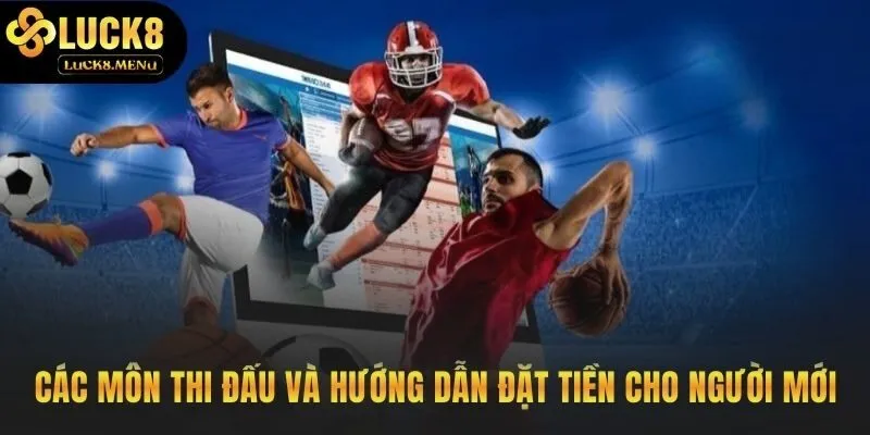 Hướng dẫn tham gia các môn thể thao Luck8 cho người mới