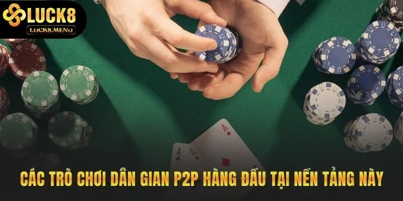 Game bài Luck8 quy tụ các trò chơi dân gian đấu trí