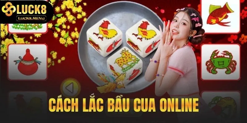 Cách Lắc Bầu Cua Online