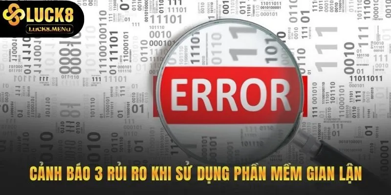 Ba mối nguy hiểm lớn nhất khi sử dụng phần mềm hack