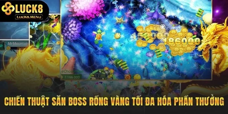 Chiến thuật săn Rồng Vàng trong bắn cá Luck8 hiệu quả
