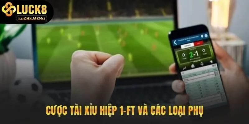 Các loại cược tài xỉu khác như hiệp 1 và phạt góc