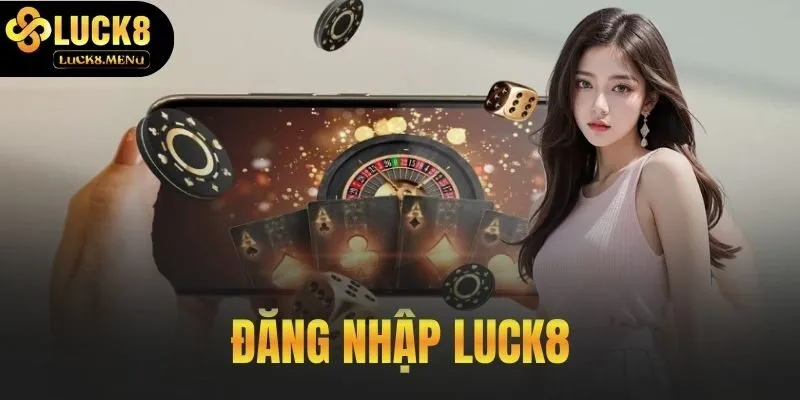 Đăng Nhập Luck8