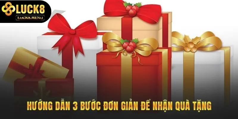 Quy trình nhận quà tặng gồm ba bước đơn giản