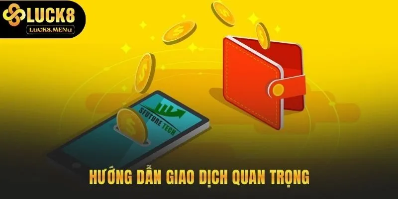 Hướng dẫn Luck8 giúp giao dịch nền tảng an toàn nhanh chóng