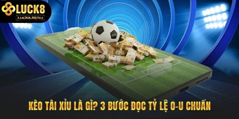 Ba bước đơn giản để đọc kèo tài xỉu Over Under