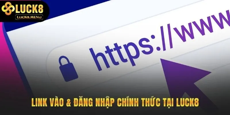 Truy cập LUCK8 an toàn qua đường link chính thức