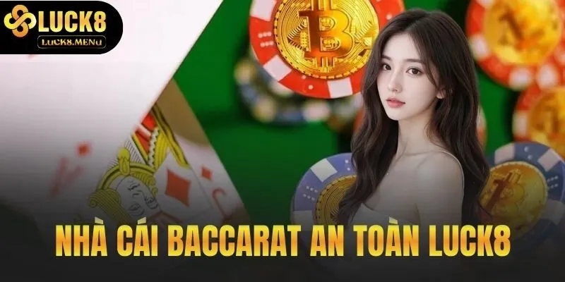 Nhà Cái Baccarat An Toàn LUCK8