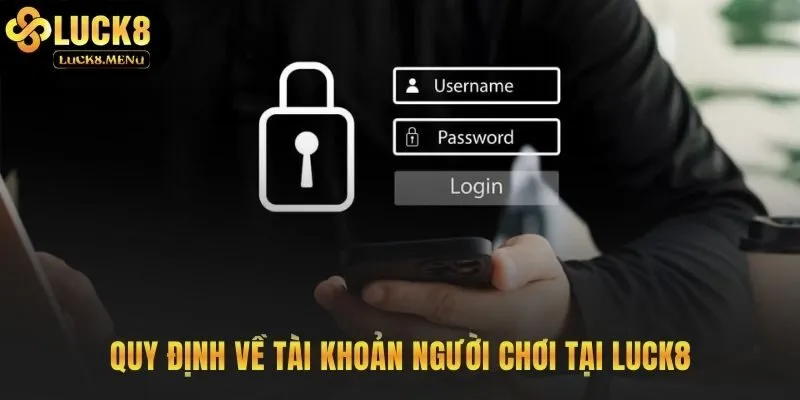 Quy tắc sở hữu và sử dụng tài khoản cá cược tại Luck8