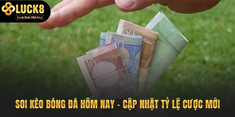 Bảng tỷ lệ cược soi kèo bóng đá các trận tâm điểm