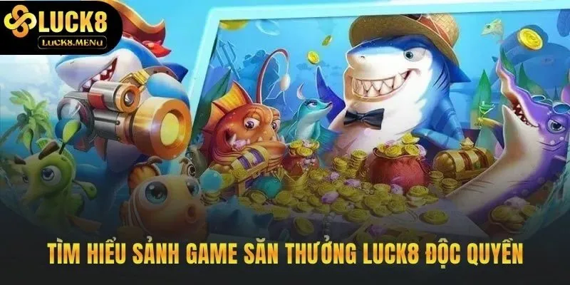 Sảnh game LUCK8 tập hợp các trò chơi 3D đỉnh cao