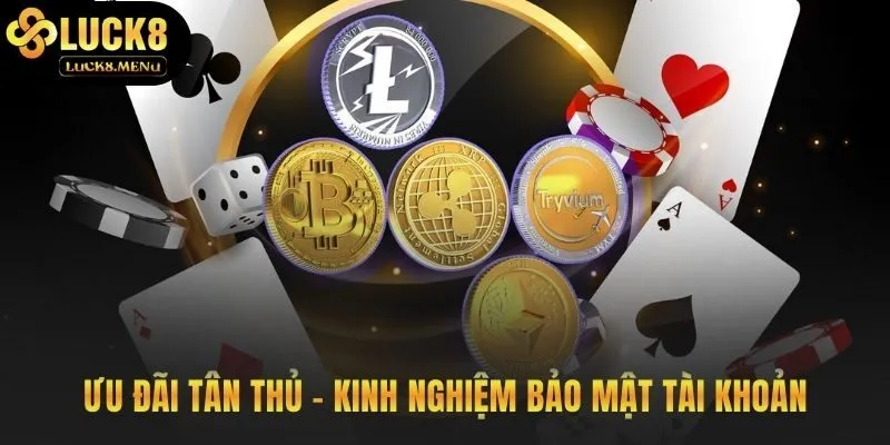 Tận dụng ưu đãi cho người mới và giữ tài khoản an toàn