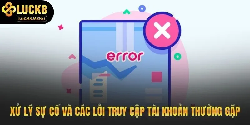 Giải pháp cho các sự cố truy cập tài khoản phổ biến